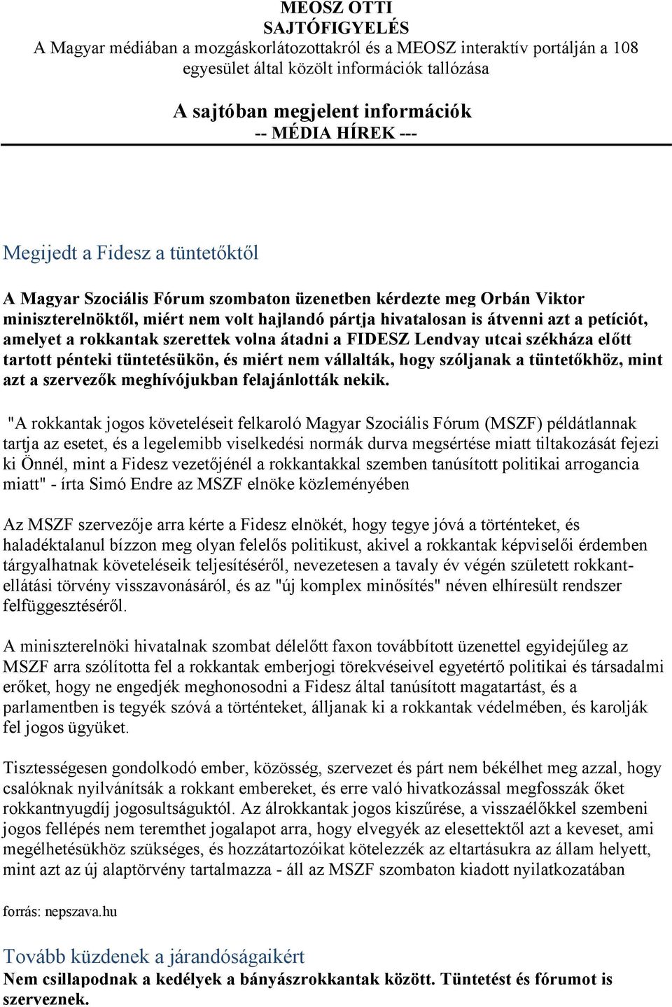 amelyet a rokkantak szerettek volna átadni a FIDESZ Lendvay utcai székháza előtt tartott pénteki tüntetésükön, és miért nem vállalták, hogy szóljanak a tüntetőkhöz, mint azt a szervezők meghívójukban