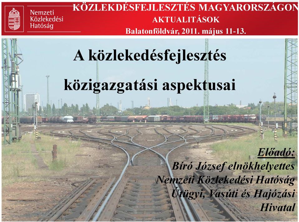 A közlekedésfejlesztés közigazgatási aspektusai Előadó: