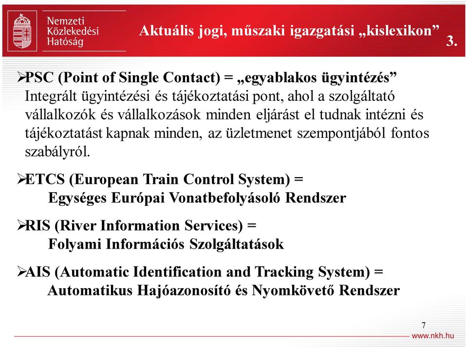 vállalkozások minden eljárást el tudnak intézni és tájékoztatást kapnak minden, az üzletmenet szempontjából fontos szabályról.