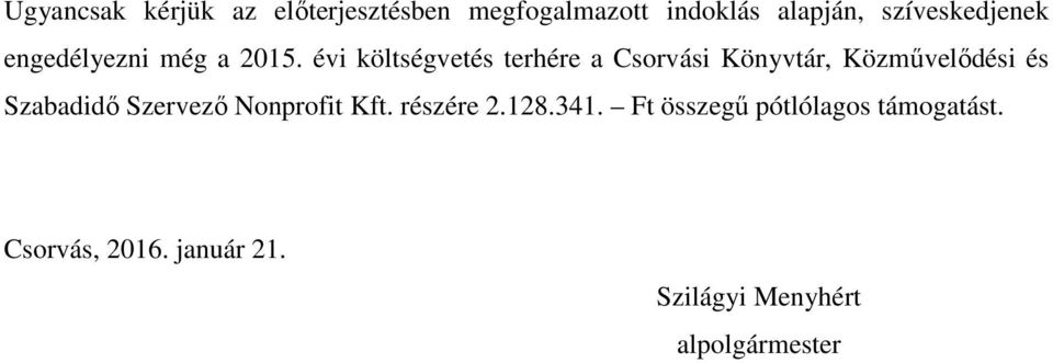 évi költségvetés terhére a Csorvási Könyvtár, Közművelődési és Szabadidő