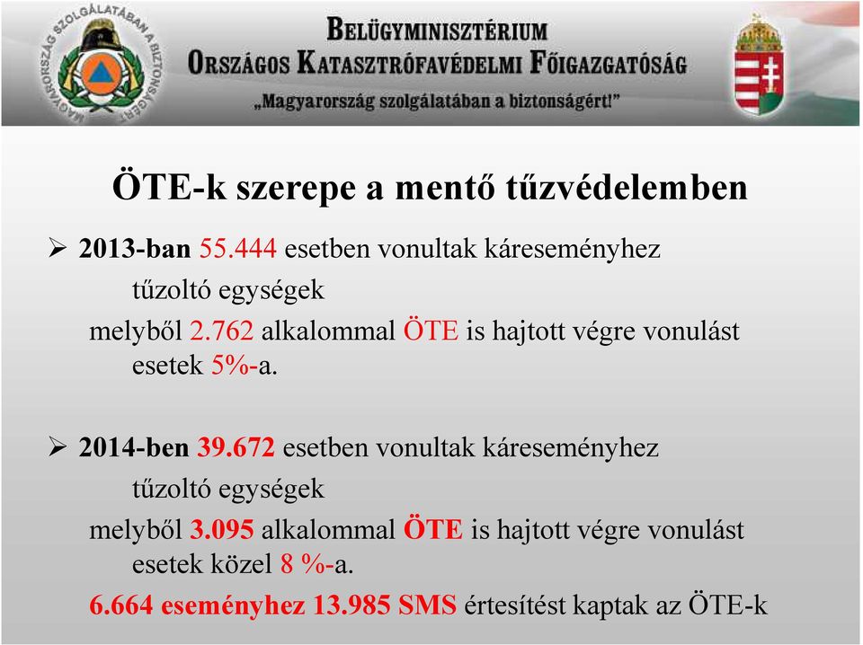 762 alkalommal ÖTE is hajtott végre vonulást esetek 5%-a. 2014-ben 39.