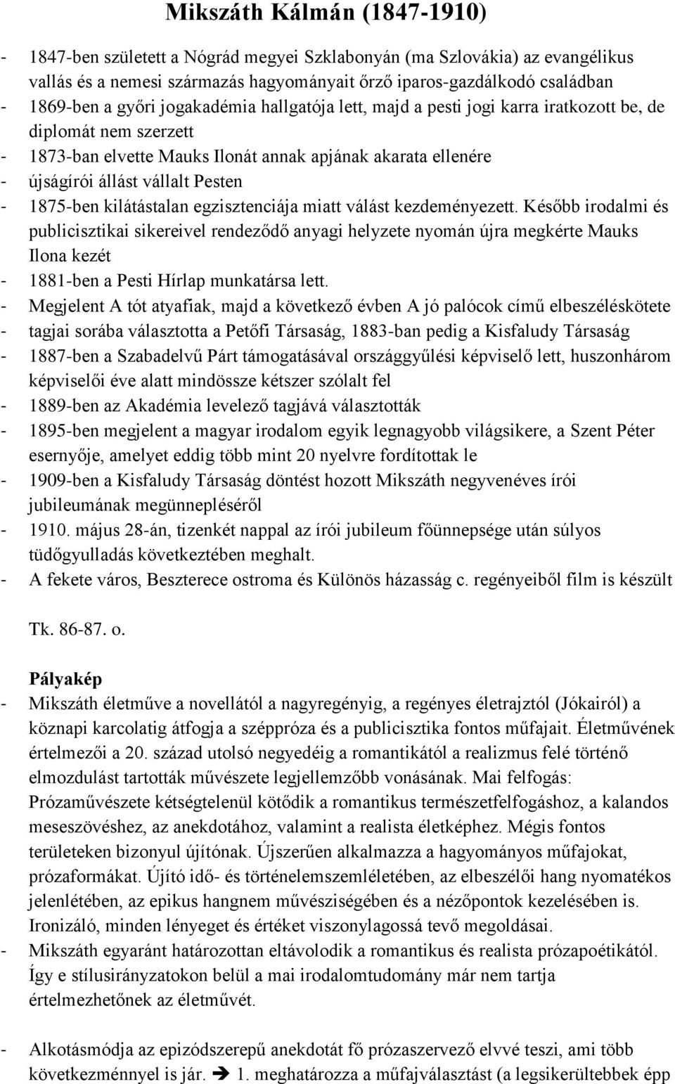 1875-ben kilátástalan egzisztenciája miatt válást kezdeményezett.