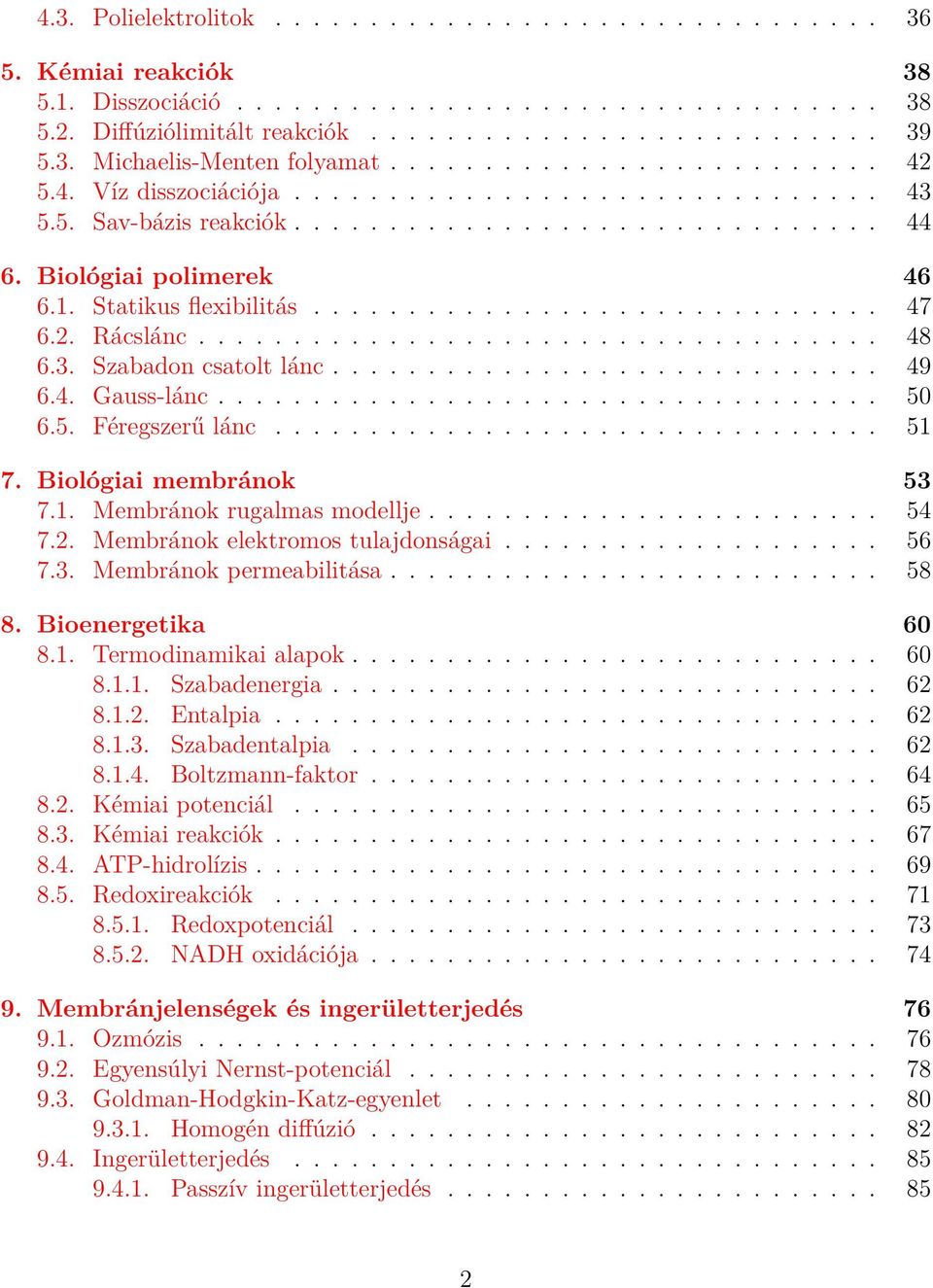 ............................. 47 6.2. Rácslánc.................................... 48 6.3. Szabadon csatolt lánc............................. 49 6.4. Gauss-lánc................................... 50 6.