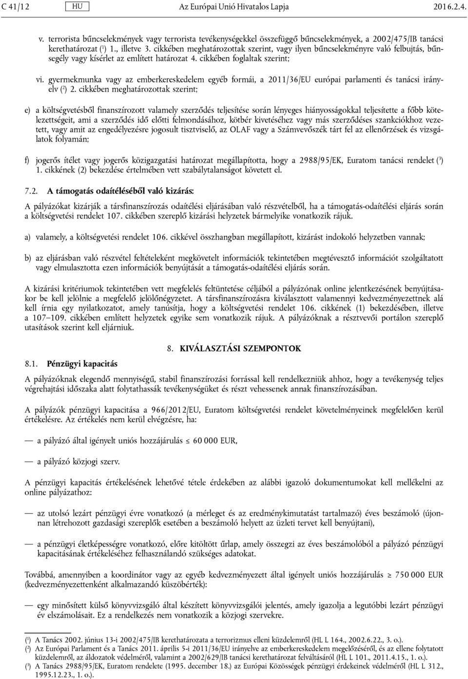 gyermekmunka vagy az emberkereskedelem egyéb formái, a 2011/36/EU európai parlamenti és tanácsi irányelv ( 2 ) 2.