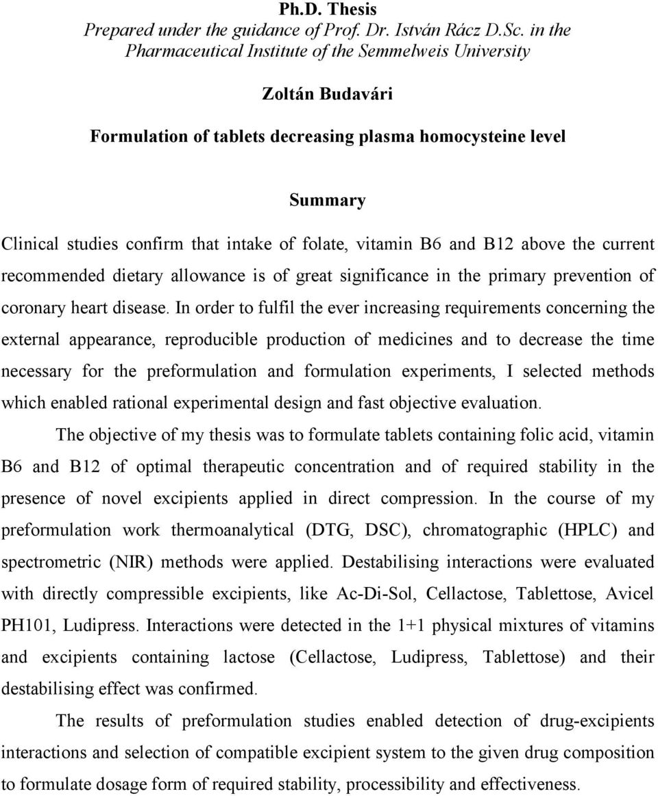 vitamin B6 and B12 above the current recommended dietary allowance is of great significance in the primary prevention of coronary heart disease.