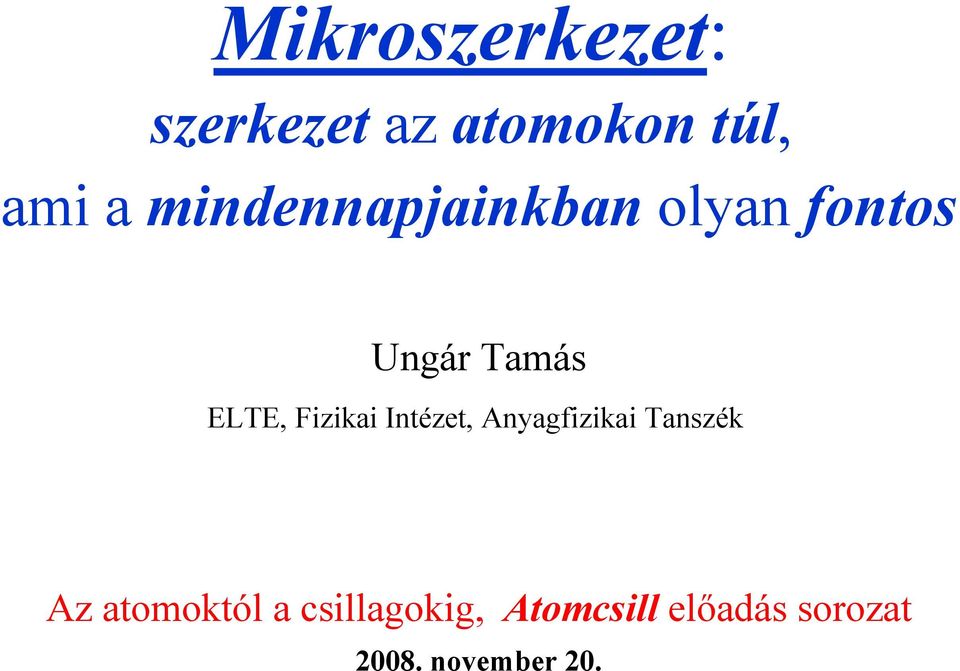 Fizikai Intézet, Anyagfizikai Tanszék Az atomoktól