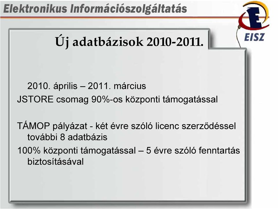 pályázat - két évre szóló licenc szerződéssel további 8