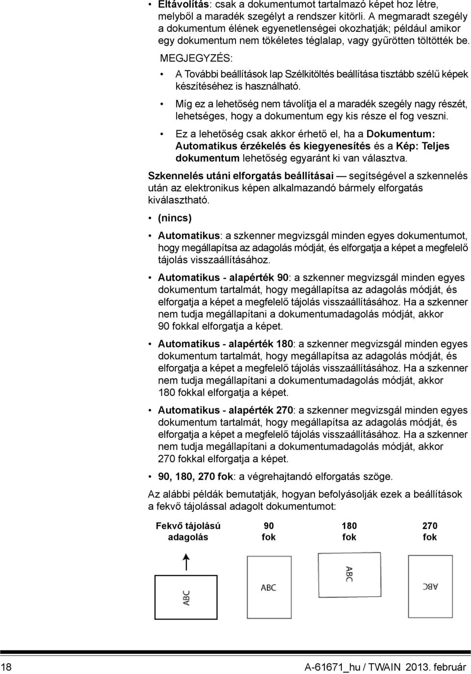 MEGJEGYZÉS: A További beállítások lap Szélkitöltés beállítása tisztább szélű képek készítéséhez is használható.