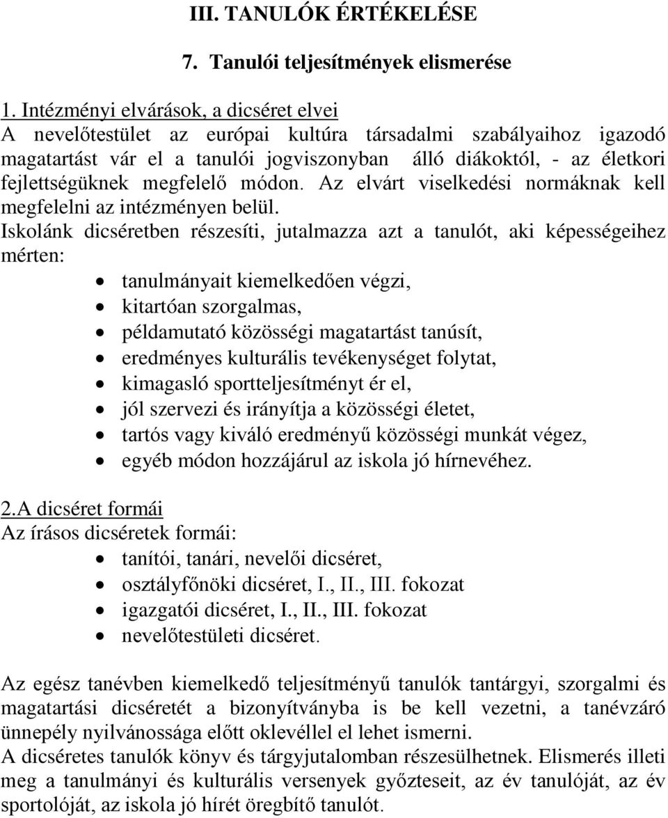 megfelelő módon. Az elvárt viselkedési normáknak kell megfelelni az intézményen belül.