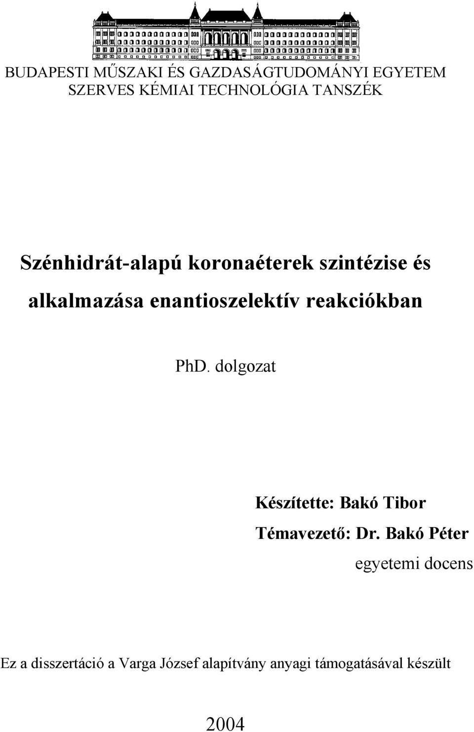 reakciókban PhD. dolgozat Készítette: Bakó Tibor Témavezető: Dr.