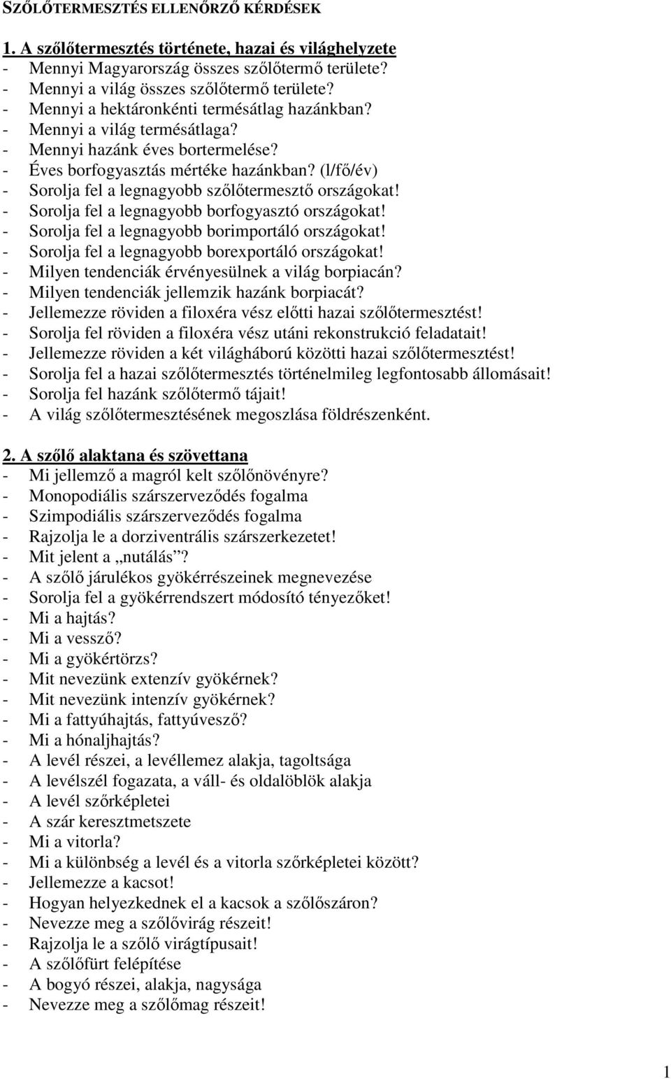 (l/fı/év) - Sorolja fel a legnagyobb szılıtermesztı országokat! - Sorolja fel a legnagyobb borfogyasztó országokat! - Sorolja fel a legnagyobb borimportáló országokat!