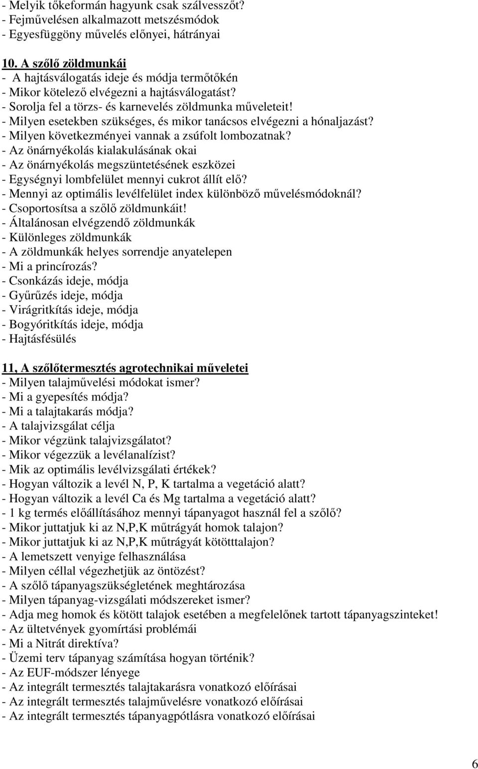 - Milyen esetekben szükséges, és mikor tanácsos elvégezni a hónaljazást? - Milyen következményei vannak a zsúfolt lombozatnak?