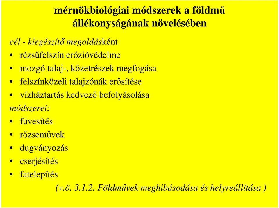 felszínközeli talajzónák erősítése vízháztartás kedvező befolyásolása módszerei: