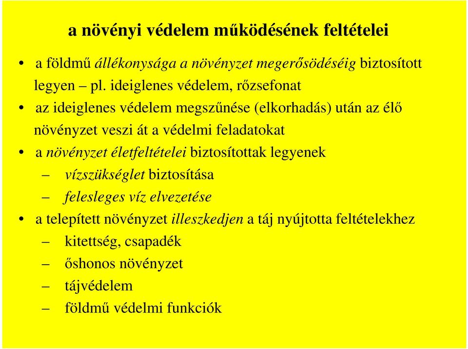 feladatokat a növényzet életfeltételei biztosítottak legyenek vízszükséglet biztosítása felesleges víz elvezetése a