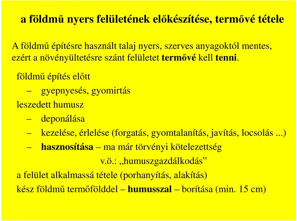 földmű építés előtt gyepnyesés, gyomirtás leszedett humusz deponálása kezelése, érlelése (forgatás, gyomtalanítás, javítás,