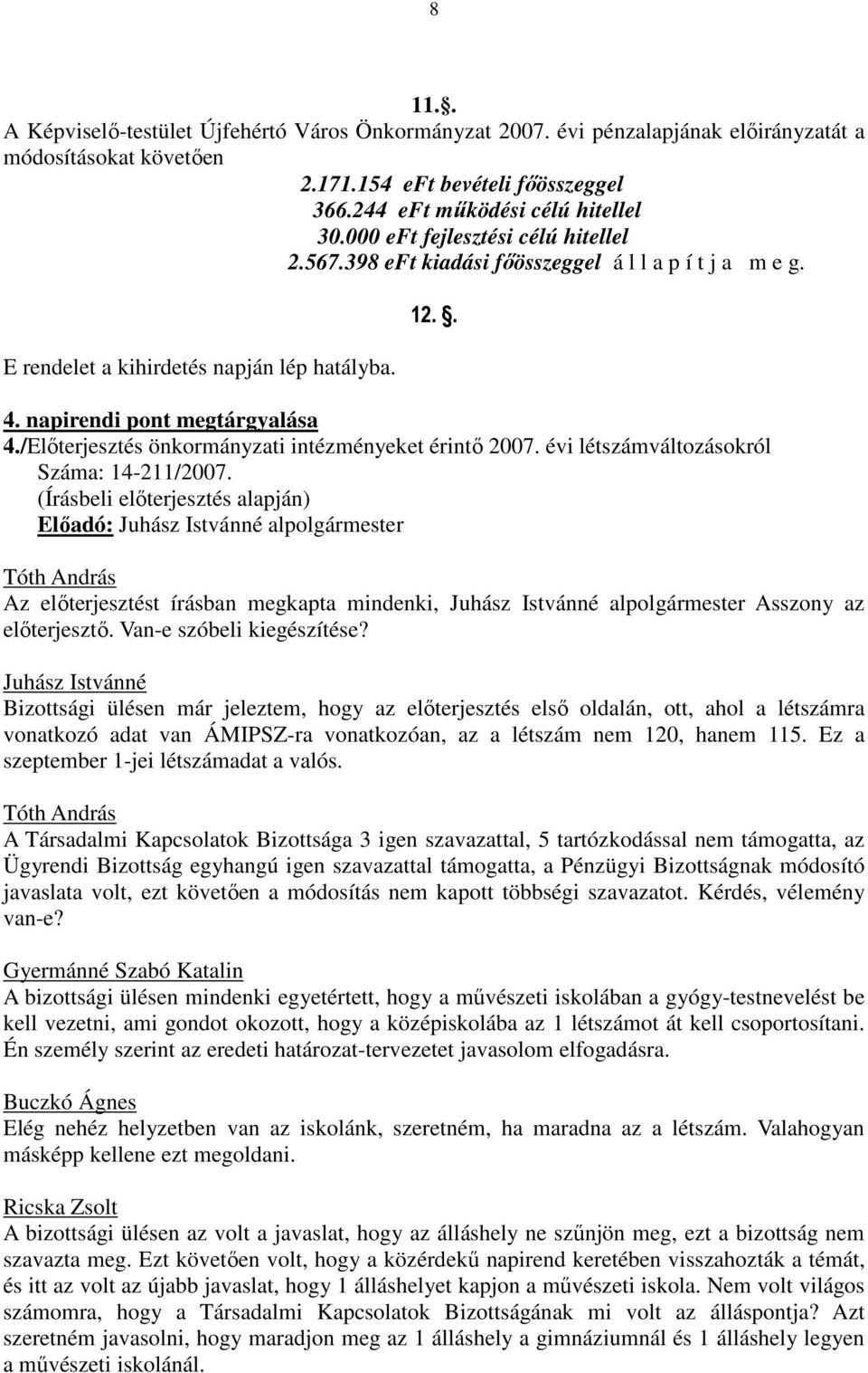 /Elıterjesztés önkormányzati intézményeket érintı 2007. évi létszámváltozásokról Száma: 14-211/2007.