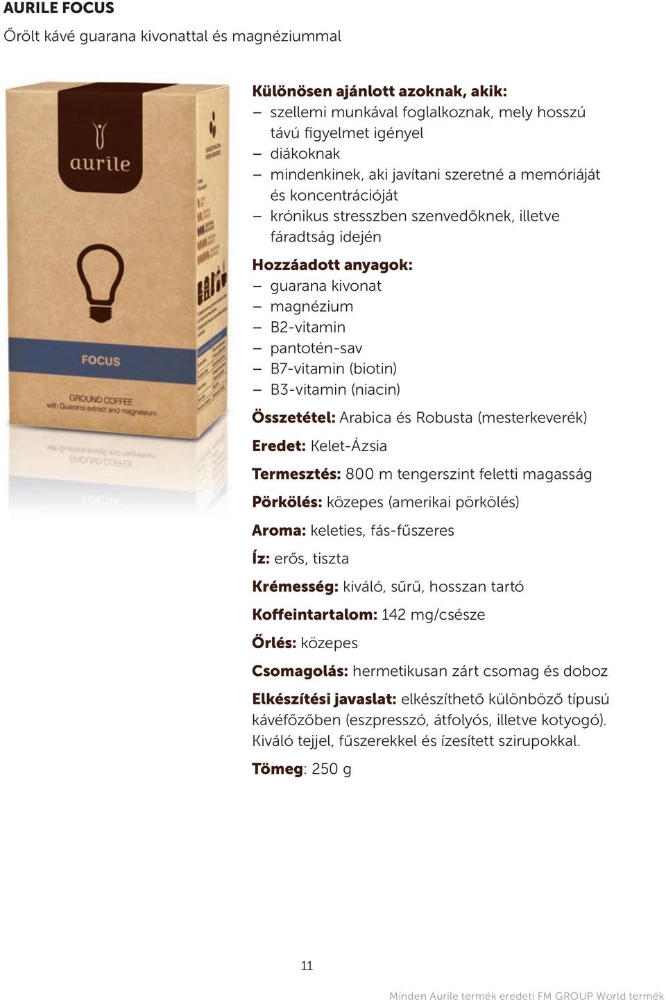 b3-vitamin (niacin) összetétel: Arabica és robusta (mesterkeverék) eredet: kelet-ázsia termesztés: 800 m tengerszint feletti magasság pörkölés: közepes (amerikai pörkölés) aroma: keleties,