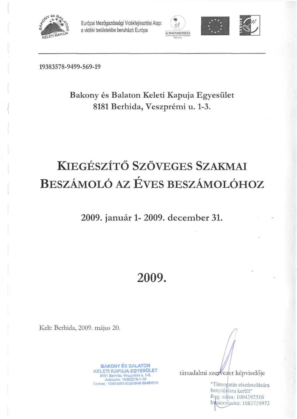 január l- 29. december 31. 29 Kelt: Berhida, 29. május 2.