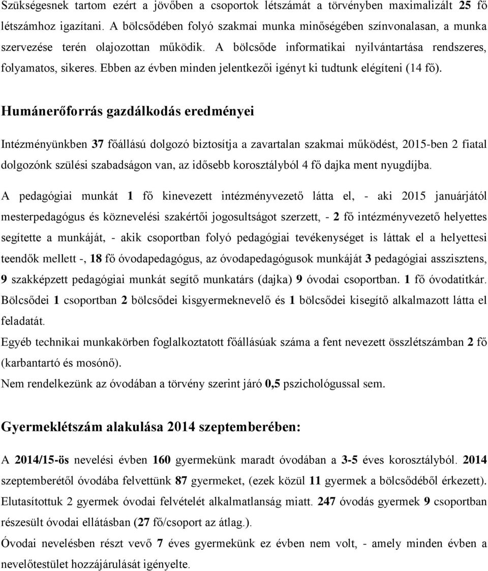 Ebben az évben minden jelentkezői igényt ki tudtunk elégíteni (14 fő).