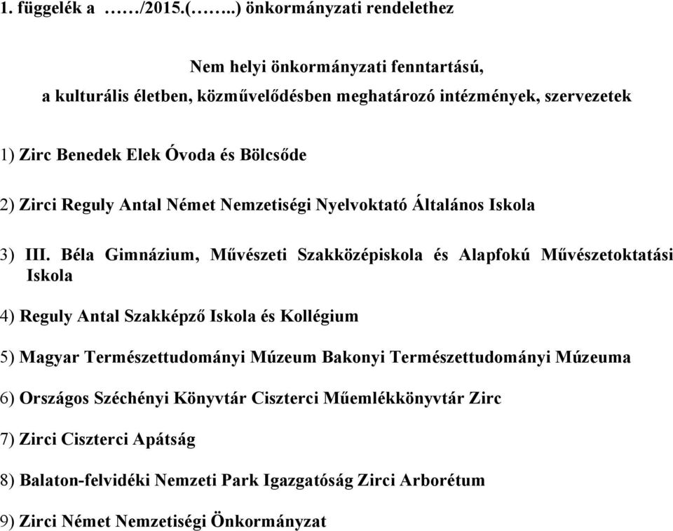 Óvoda és Bölcsőde 2) Zirci Reguly Antal Német Nemzetiségi Nyelvoktató Általános Iskola 3) III.