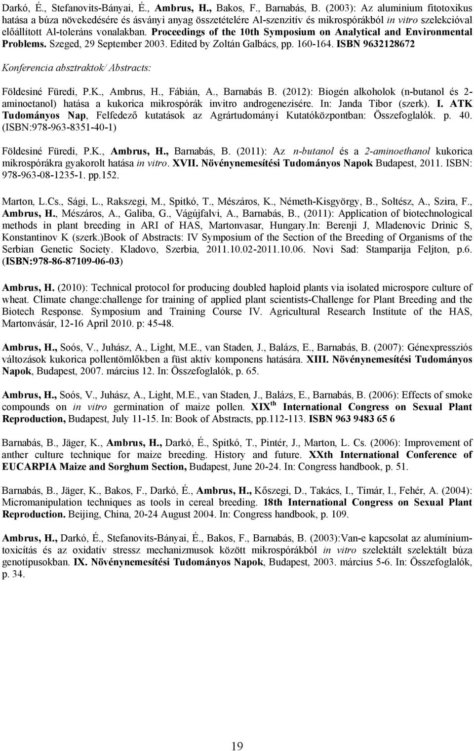 Proceedings of the 10th Symposium on Analytical and Environmental Problems. Szeged, 29 September 2003. Edited by Zoltán Galbács, pp. 160-164.