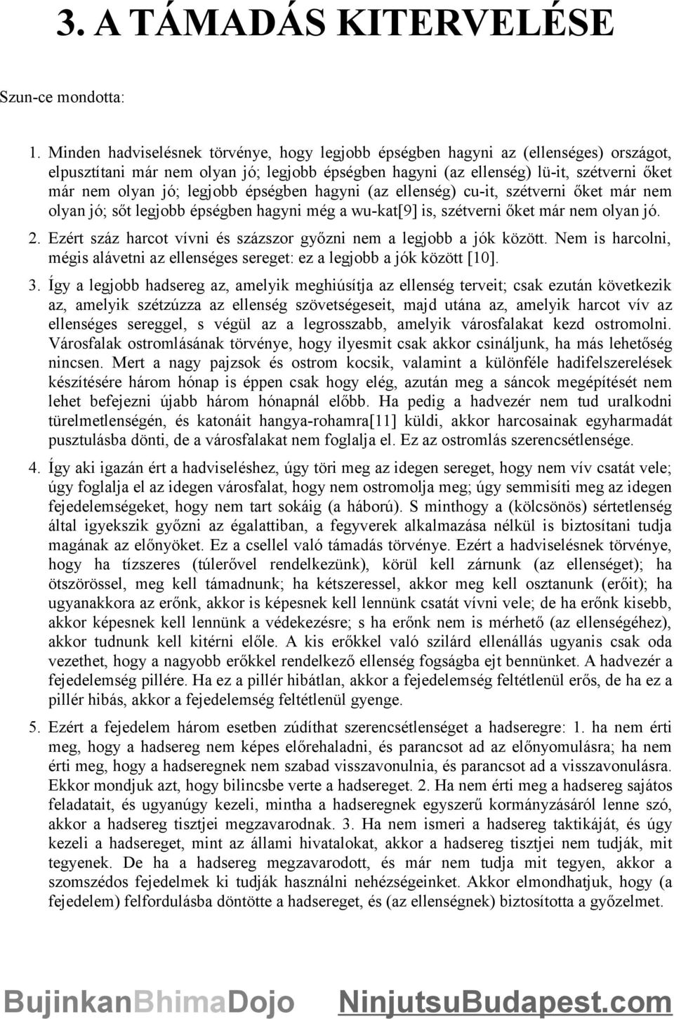 legjobb épségben hagyni (az ellenség) cu-it, szétverni őket már nem olyan jó; sőt legjobb épségben hagyni még a wu-kat[9] is, szétverni őket már nem olyan jó. 2.