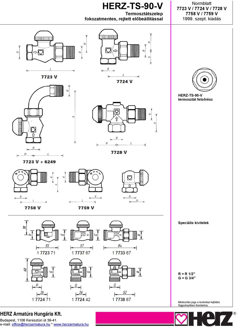 kiadás termosztát felsőrész Speciális kivitelek R = R 1/2" G = G 3/4" Módosítás joga a