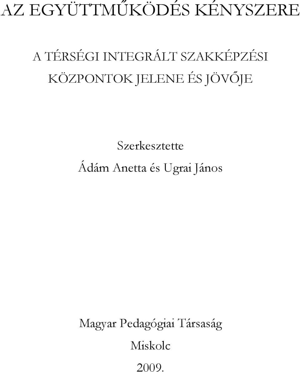 JÖVİJE Szerkesztette Ádám Anetta és Ugrai