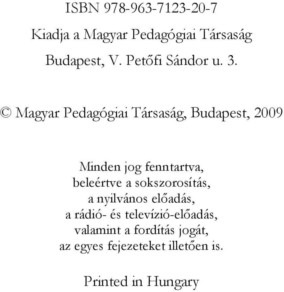 Magyar Pedagógiai Társaság, Budapest, 2009 Minden jog fenntartva, beleértve a