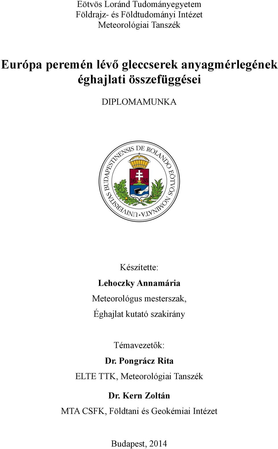 Lehoczky Annamária Meteorológus mesterszak, Éghajlat kutató szakirány Témavezetők: Dr.