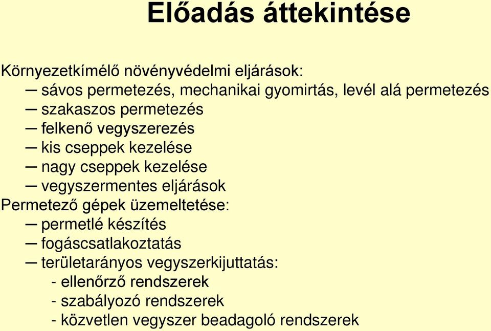 vegyszermentes eljárások Permetező gépek üzemeltetése: permetlé készítés fogáscsatlakoztatás