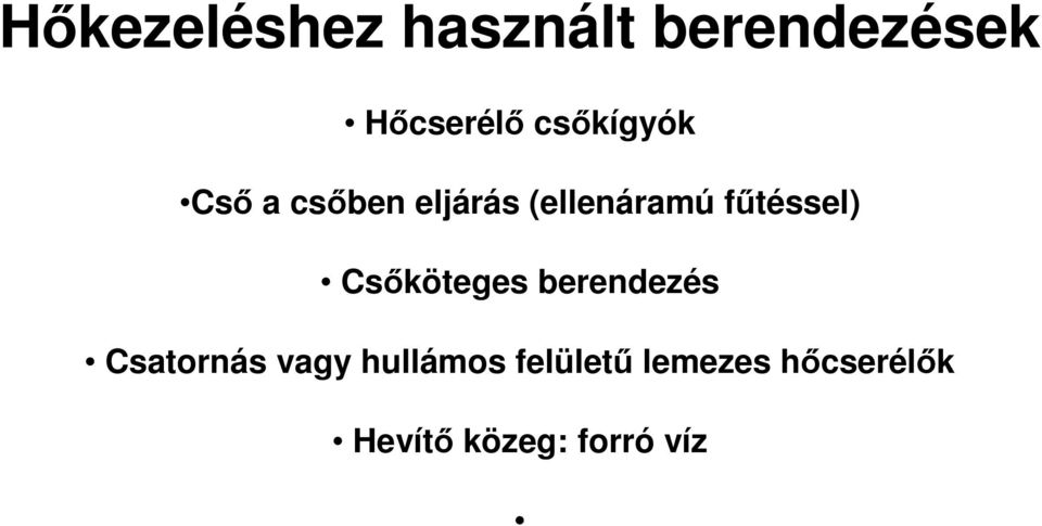 fűtéssel) Csőköteges berendezés Csatornás vagy