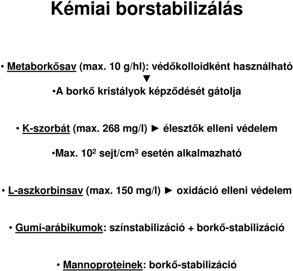 (max. 268 mg/l) élesztők elleni védelem Max.