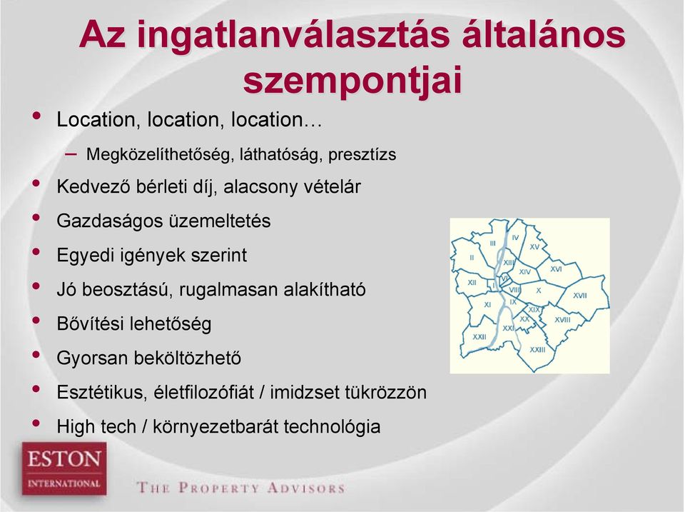 üzemeltetés Egyedi igények szerint Jó beosztású, rugalmasan alakítható Bővítési lehetőség