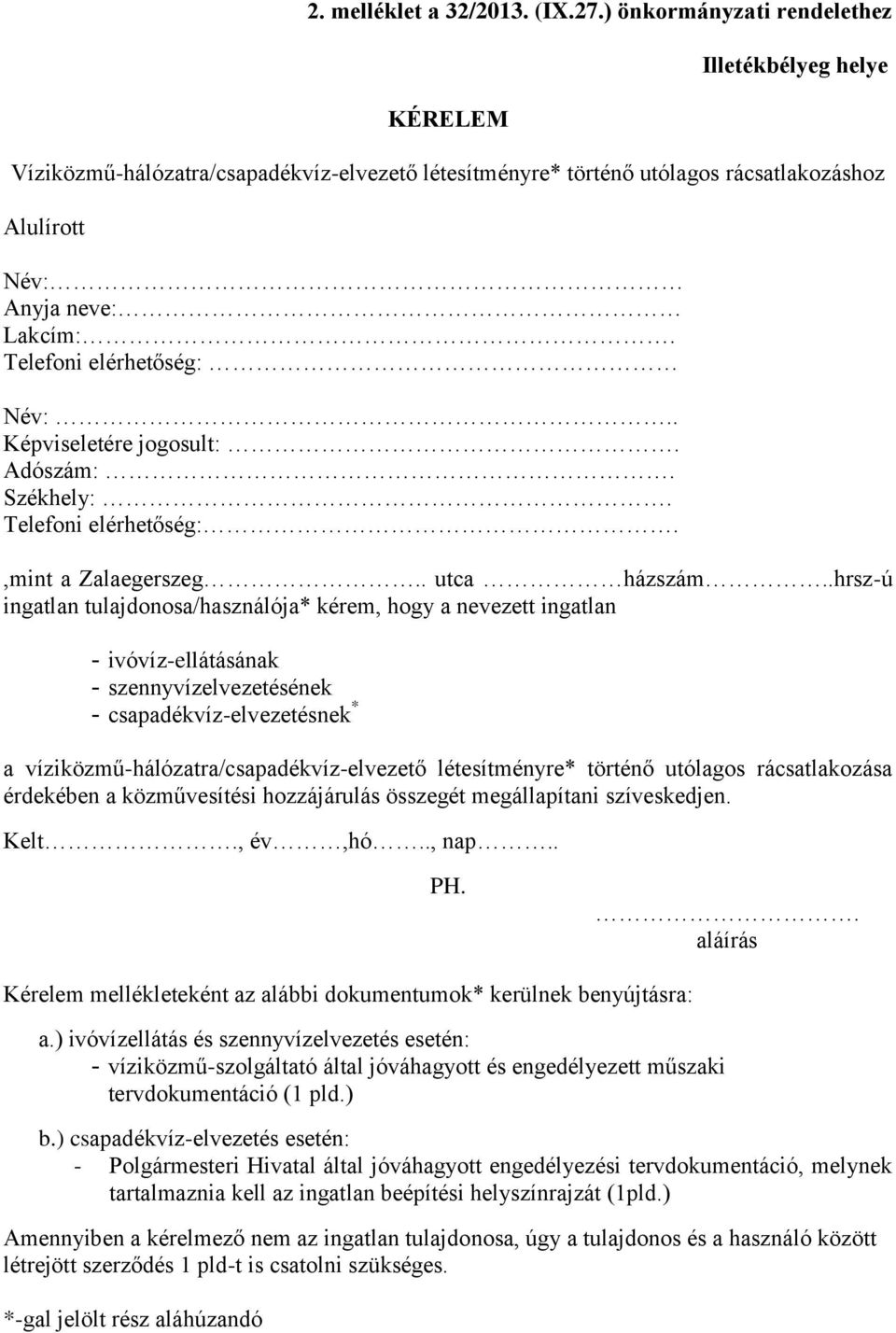 Telefoni elérhetőség: Név:.. Képviseletére jogosult:. Adószám:. Székhely:. Telefoni elérhetőség:.,mint a Zalaegerszeg.. utca házszám.