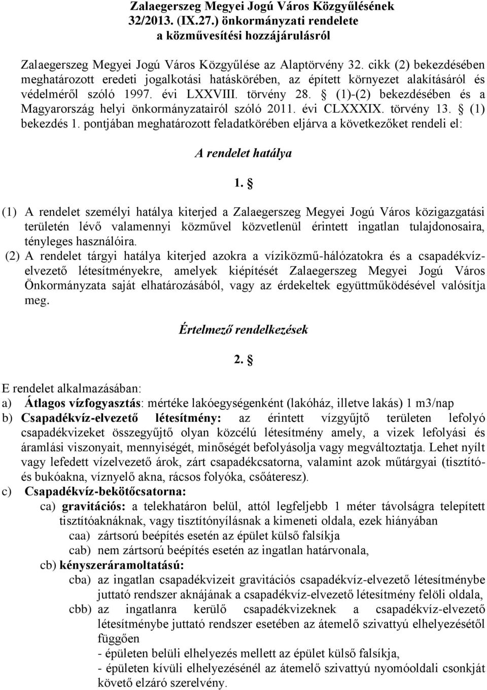 (1)-(2) bekezdésében és a Magyarország helyi önkormányzatairól szóló 2011. évi CLXXXIX. törvény 13. (1) bekezdés 1.