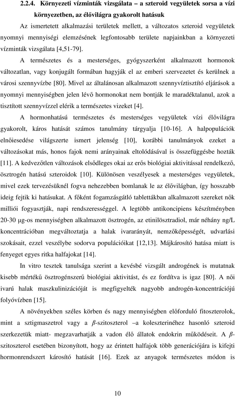 mennyiségi elemzésének legfontosabb területe napjainkban a környezeti vízminták vizsgálata [4,51-79].