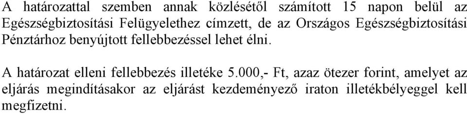 fellebbezéssel lehet élni. A határozat elleni fellebbezés illetéke 5.