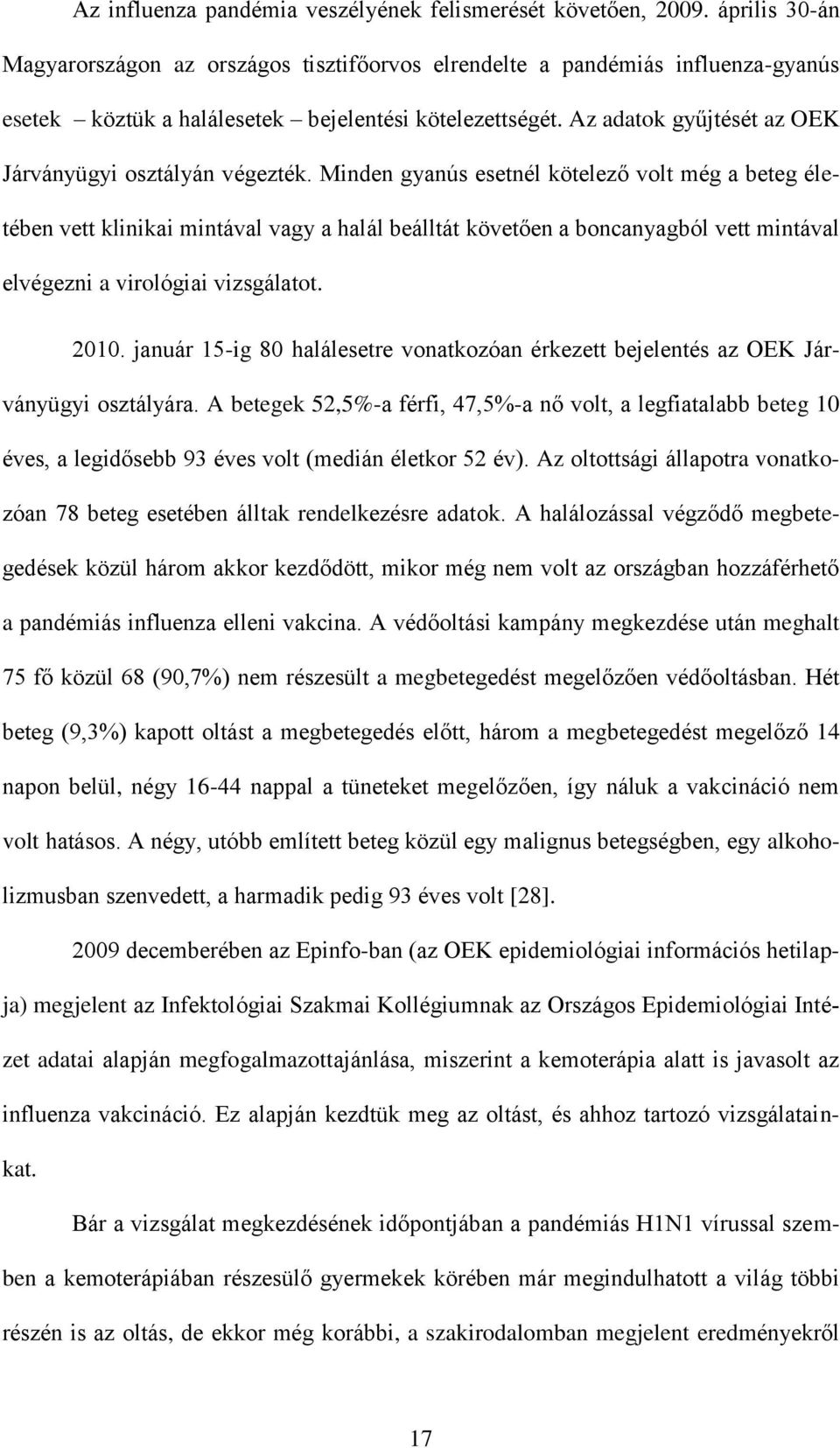 Az adatok gyűjtését az OEK Járványügyi osztályán végezték.