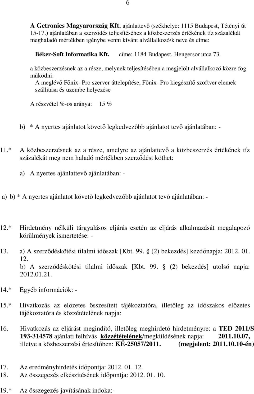 címe: 1184 Budapest, Hengersor utca 73.