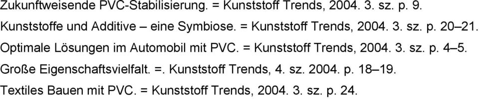 Optimale Lösungen im Automobil mit PVC. = Kunststoff Trends, 2004. 3. sz. p. 4 5.