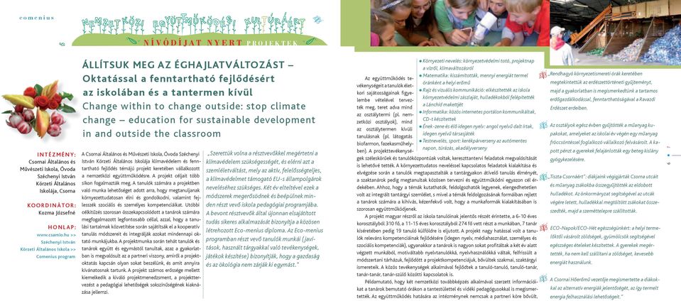 outside: stop climate change education for sustainable development in and outside the classroom A Csornai általános és művészeti iskola, óvoda széchenyi istván körzeti általános iskolája klímavédelem