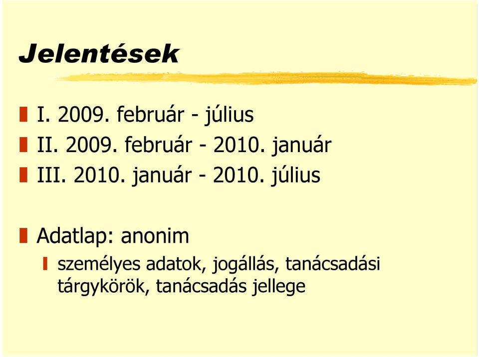 július Adatlap: anonim személyes adatok,