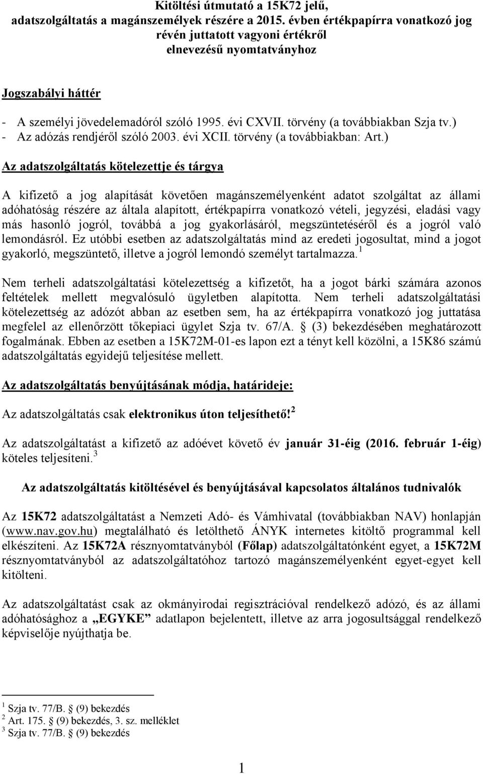 ) - Az adózás rendjéről szóló 2003. évi XCII. törvény (a továbbiakban: Art.