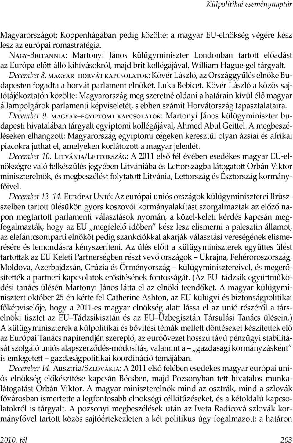 magyar horvát kapcsolatok: Kövér László, az Országgyűlés elnöke Budapesten fogadta a horvát parlament elnökét, Luka Bebicet.