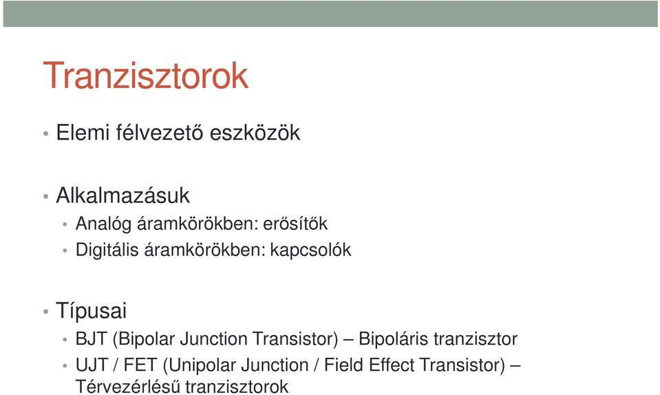 BJT (Bipolar Junction Transistor) Bipoláris tranzisztor UJT / FET