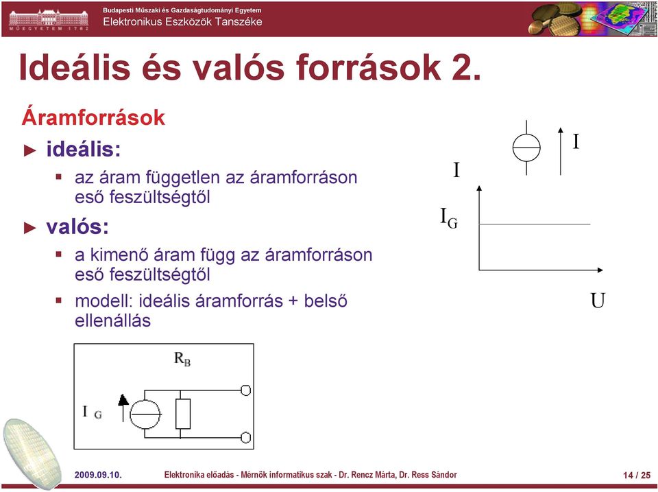 valós: a kimenő áram függ az áramforráson eső feszültségtől modell: ideális
