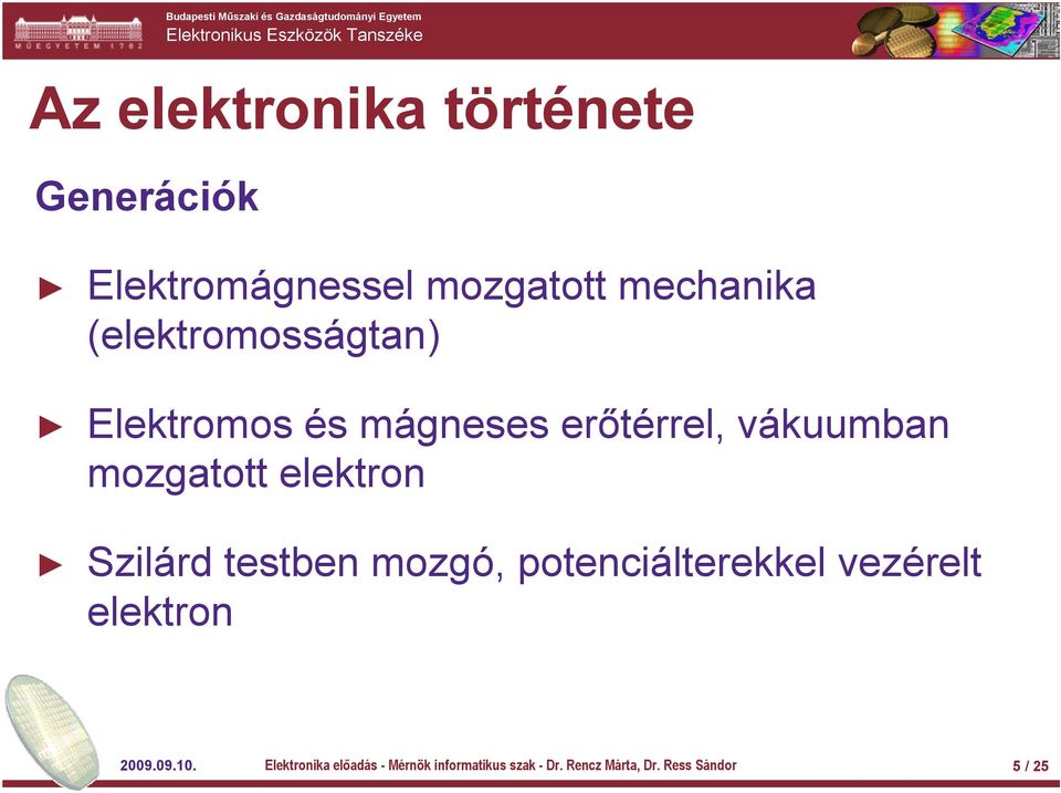 elektron Szilárd testben mozgó, potenciálterekkel vezérelt elektron 2009.09.10.