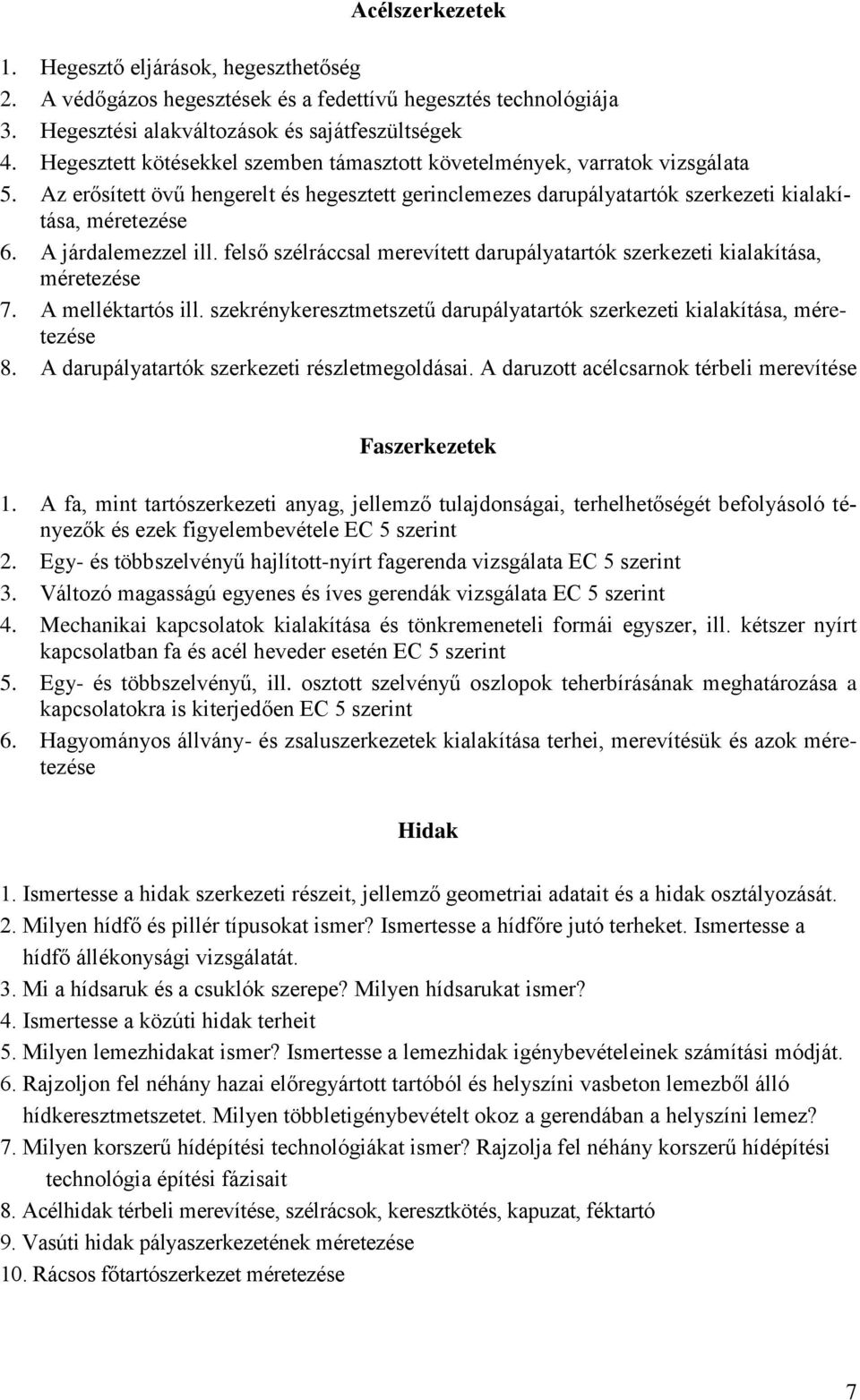 A járdalemezzel ill. felső szélráccsal merevített darupályatartók szerkezeti kialakítása, méretezése 7. A melléktartós ill.