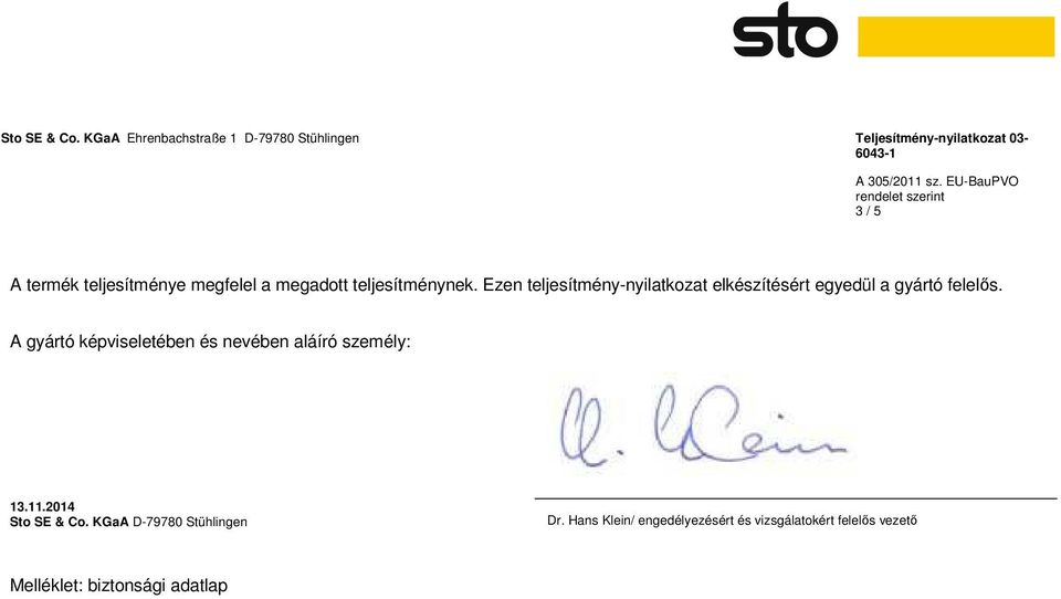 A gyártó képviseletében és nevében aláíró személy: 13.11.2014 Sto SE & Co.